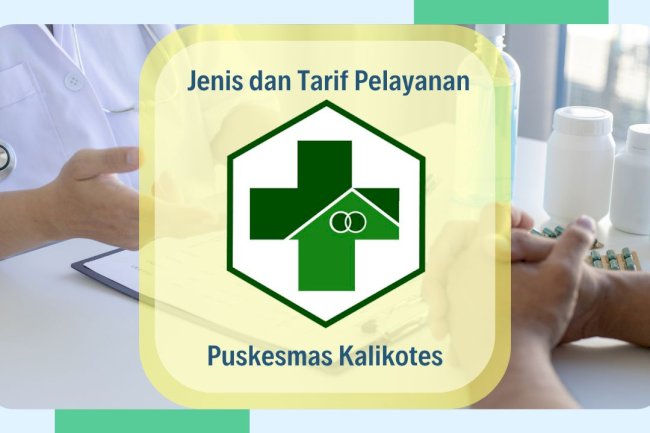 Informasi Jenis dan Tarif Layanan di Puskesmas Kalikotes sesuai Peraturan Daerah Kabupaten Klaten No. 15 Tahun 2023 tentang Pajak Daerah dan Retribusi Daerah